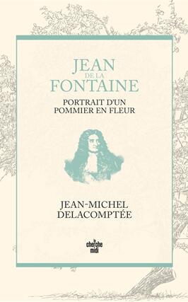 Jean de La Fontaine portrait dun pommier en fleu_Cherche Midi_9782749174419.jpg