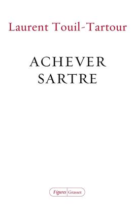 Achever Sartre  elucidations sur les dix dernie_Grasset_9782246836247.jpg