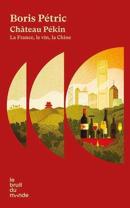 Château Pékin : la France, le vin, la Chine : récit.jpg