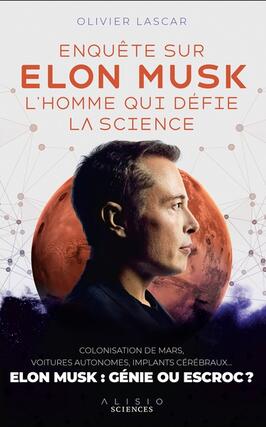 Enquete sur Elon Musk lhomme qui defie la science  colonisation de Mars voitures autonomes implants cerebraux  Elon Musk genie ou escroc _Alisio_9782379352805.jpg