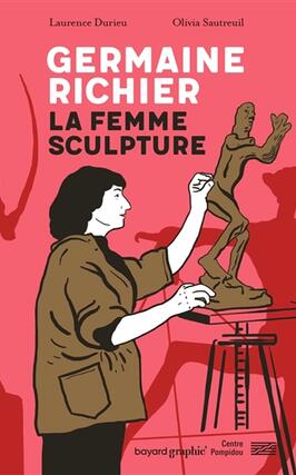 Germaine Richier  la femme sculpture_Bayard_Ed du Centre Pompidou.jpg