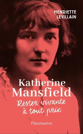 Katherine Mansfield  rester vivante a tout prix_Flammarion_9782080431202.jpg