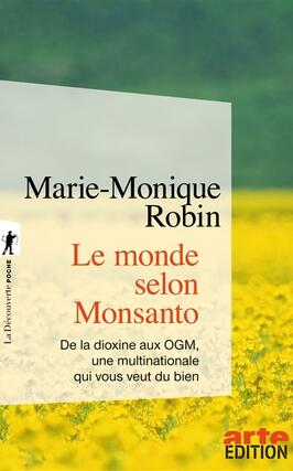Le monde selon Monsanto : de la dioxine aux OGM, une multinationale qui vous veut du bien.jpg