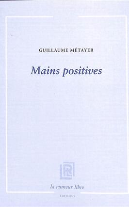 Mains positives_la Rumeur libre editions_9782355773259.jpg