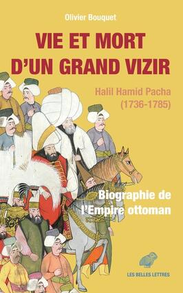 Vie et mort d'un grand vizir : Halil Hamid Pacha (1736-1785) : biographie de l'Empire ottoman.jpg