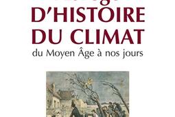 Abrégé d'histoire du climat : du Moyen Age à nos jours : entretiens avec Anouchka Vasak.jpg