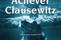 Achever Clausewitz  entretiens avec Benoît Chantre_Grasset.jpg