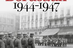 Bordeaux 1944-1947 : le grand basculement.jpg