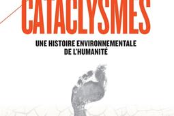 Cataclysmes : une histoire environnementale de l'humanité.jpg
