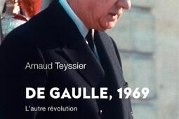 De Gaulle, 1969 : l'autre révolution.jpg
