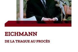 Eichmann : de la traque au procès.jpg