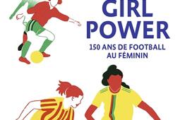 Girl power : 150 ans de football au féminin.jpg