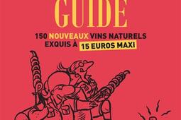Glou guide. Vol. 2. 150 nouveaux vins naturels exquis à 15 euros maxi.jpg