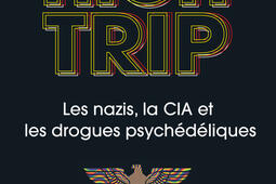 High trip : les nazis, la CIA et les drogues psychédéliques.jpg