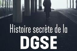 Histoire secrete de la DGSE_R Laffont_9782221240281.jpg