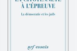 La citoyennete a lepreuve  la democratie et les Juifs_Gallimard.jpg