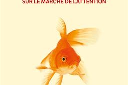 La civilisation du poisson rouge : petit traité sur le marché de l'attention.jpg