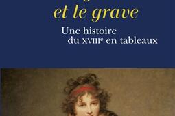 La légèreté et le grave : une histoire du XVIIIe en tableaux.jpg