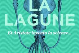 La lagune : et Aristote inventa la science....jpg