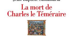 La mort de Charles le Temeraire  5 janvier 1477_Gallimard.jpg