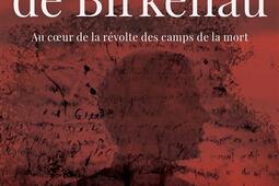 Le manuscrit de Birkenau : au coeur de la révolte des camps de la mort.jpg