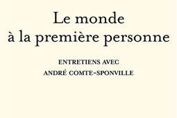 Le monde à la première personne : entretiens avec André Comte-Sponville.jpg