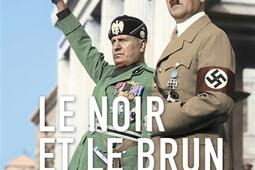 Le noir et le brun : une histoire illustrée du fascisme et du nazisme : 1919-1946.jpg