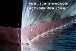Les batailles du commerce mondial : penser la guerre économique avec et contre Michel Foucault.jpg