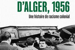 Les ratonnades d'Alger, 1956 : une histoire de racisme colonial.jpg
