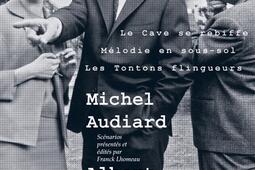 Michel Audiard-Albert Simonin : Le cave se rebiffe, Mélodie en sous-sol, Les tontons flingueurs.jpg