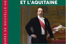 Napoléon III et l'Aquitaine : une région capitale.jpg