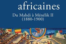 Resistances africaines  du Mahdi a Menelik II 18801900_Michalon.jpg