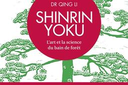 Shinrin yoku  lart et la science du bain de foret_First Editions_9782412036181.jpg