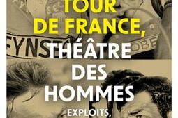 Tour de France, théâtre des hommes : exploits, drames & légendes.jpg