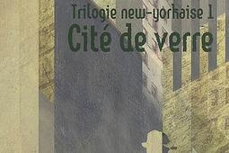 Trilogie newyorkaise Vol 1 Cite de verre_Le Livre de poche_.jpg