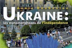 Ukraine : les métamorphoses de l'indépendance.jpg