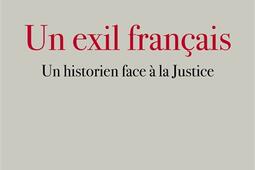 Un exil français : un historien face à la justice.jpg