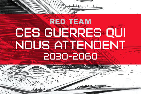 Red team Ces guerres qui nous attendent