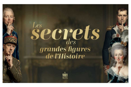 « Les secrets des grandes figures de l'Histoire », nouvelle collection de Mille et Une Nuits.