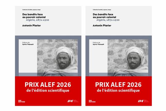 Prix ALEF 2026, Des bandits face au pouvoir colonial Algérie, 1871-1920, d'Antonin Plarier
