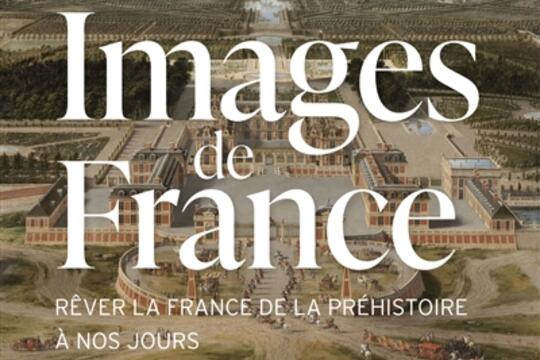 Images de France : rêver la France de la préhistoire à nos jours.jpg