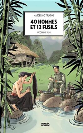 40 hommes et 12 fusils : Indochine 1954.jpg