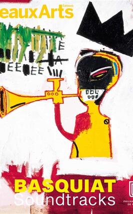 Basquiat soundtracks  Philharmonie de Paris_Beauxarts editions_9791020408105.jpg