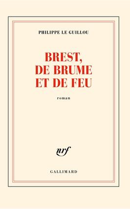 Brest de brume et de feu_Gallimard_9782073028136.jpg