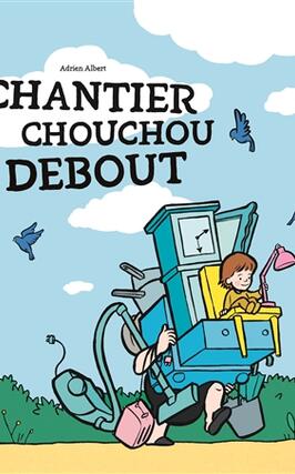 Chouchou Vol 1 Chantier Chouchou Debout_Ecole des loisirs.jpg