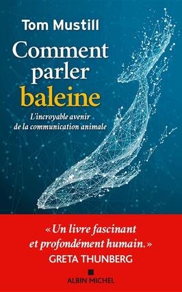 Comment parler baleine : l'incroyable avenir de la communication animale.jpg