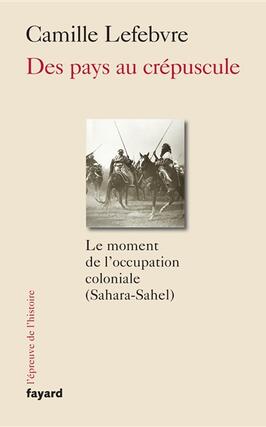 Des pays au crépuscule : le moment de l'occupation coloniale (Sahara-Sahel).jpg