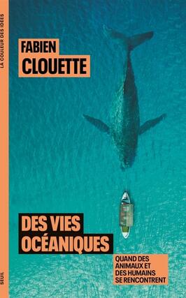 Des vies oceaniques  quand des animaux et des hu_Seuil_9782021545654.jpg