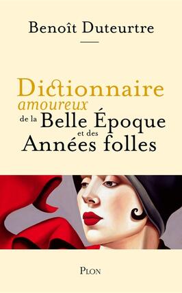 Dictionnaire amoureux de la Belle Epoque et des Années folles.jpg