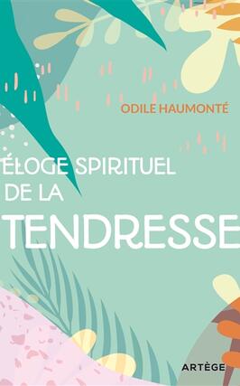 Eloge spirituel de la tendresse_Artege_9791033614029.jpg